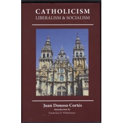 Essay on Catholicism, Liberalism, and Socialism: Considered in Their Fundamental Principles 