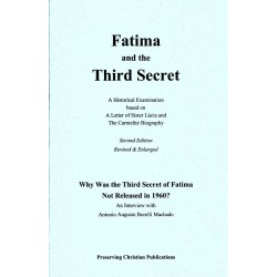 Fatima and the Third Secret: A Historical Examination based on a Letter of Sister Lúcia & the Carmelite Biography