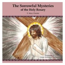 The Sorrowful Mysteries of the Holy Rosary